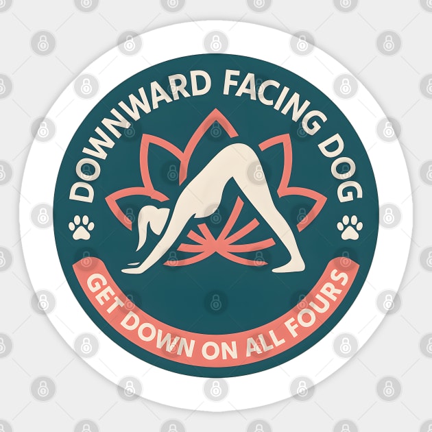Funny Downward Dog Yoga Pose Parody Design with Get Down On All Fours Quote Sticker by WarFX Designs